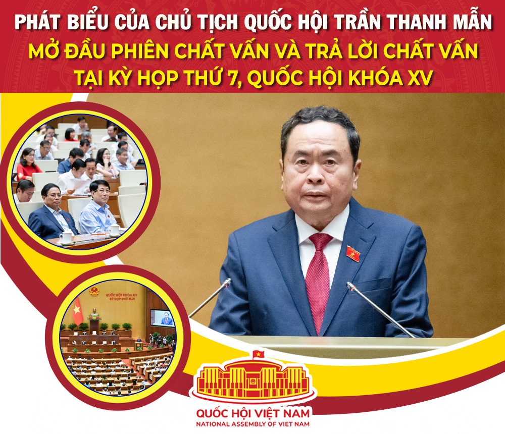 Toàn văn phát biểu của Chủ tịch Quốc hội Trần Thanh Mẫn mở đầu phiên chất vấn và trả lời chất vấn tại kỳ họp thứ 7, Quốc hội khóa XV