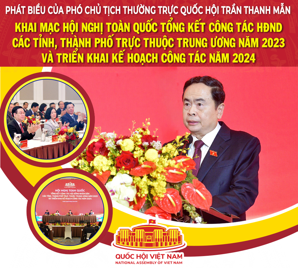Phát biểu của Phó Chủ tịch Thường trực Quốc hội Trần Thanh Mẫn khai mạc Hội nghị toàn quốc tổng kết công tác HĐND các tỉnh, thành phố trực thuộc Trung ương năm 2023 và triển khai kế hoạch công tác năm 2024