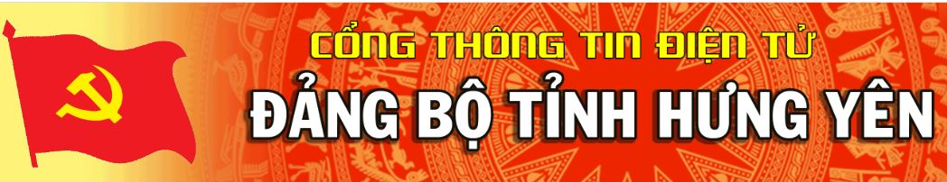 CỔNG THÔNG TIN ĐIỆN TỬ ĐẢNG BỘ TỈNH HƯNG YÊN